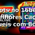 Slots no 16bet: Melhores Caça-Níqueis com Bônus